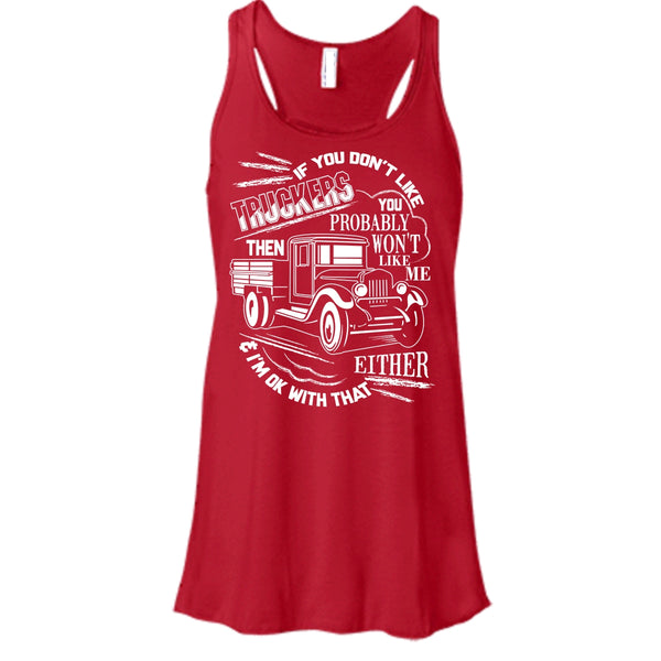 If You Don't Like Truckers T Shirt, Then Won't Like Me T Shirt, Cool T Shirt