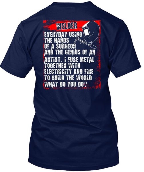 Welder Everyday Using The Hands T Shirt, Build The World T Shirt