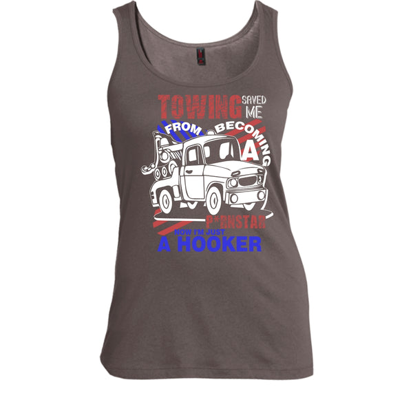 Towing Saved Me T Shirt, I'm Just A Hooker Tank Top