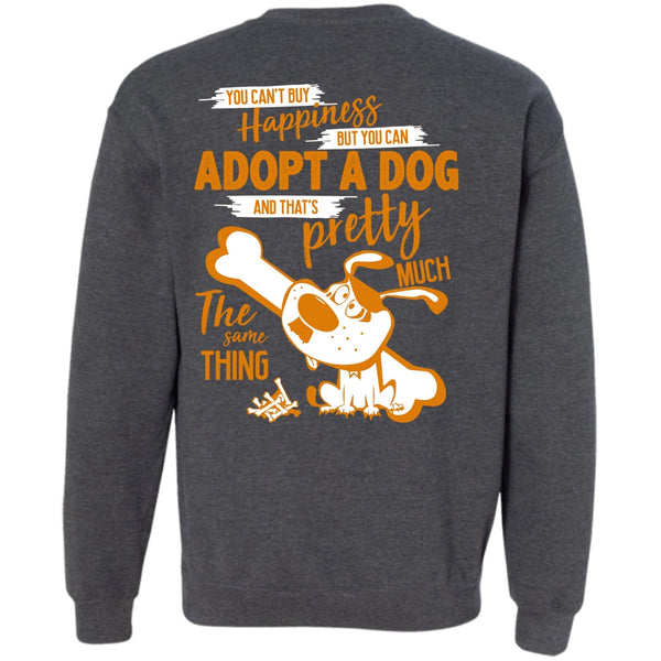 You Can Adopt A Dog T Shirt, I Love My Dog Sweatshirt