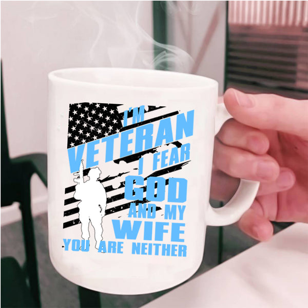 I Fear God And My Wife Coffee Mug, I'm Veteran Cup