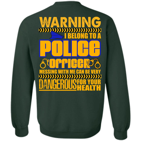 Dangerous For Your Health T Shirt, I Love Police Sweatshirt