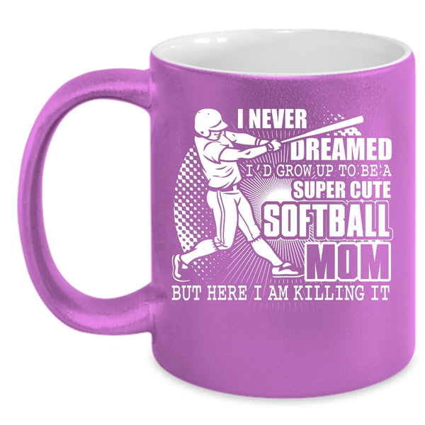 I'd Grow Up To Be A Cute Softball Mom Coffee Mug, Cute Softball Mom Coffee Cup