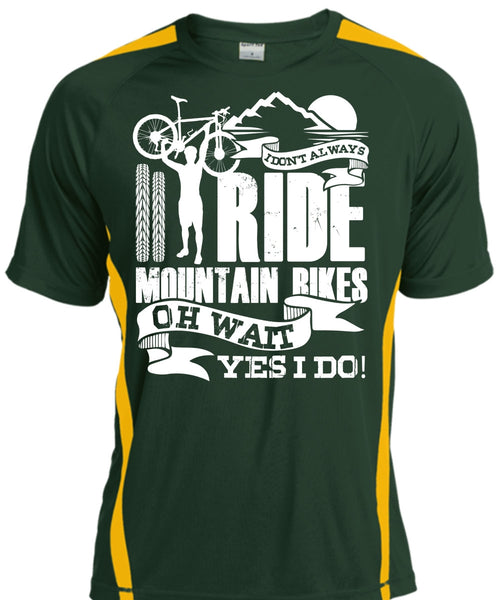 I Don't Always Ride Mountain Bikes T Shirt, Being A Biker T Shirt, Cool Shirt