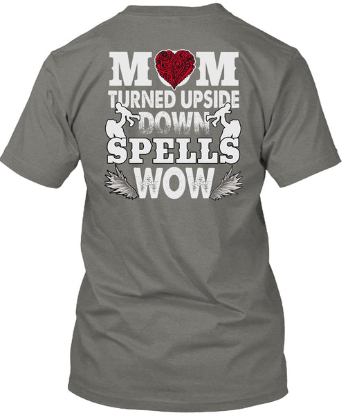 Mom Turned Upside Down Spells T Shirt, Being A Son T Shirt