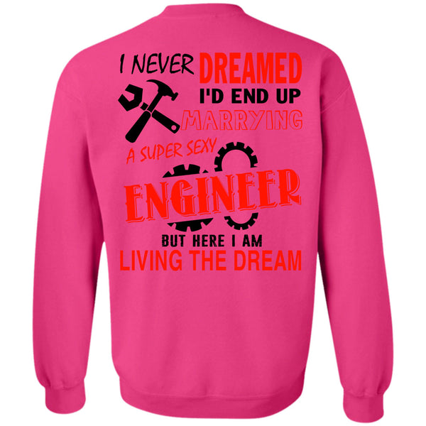 Being An Engineer T Shirt, I'd End Up Marrying An Engineer Sweatshirt