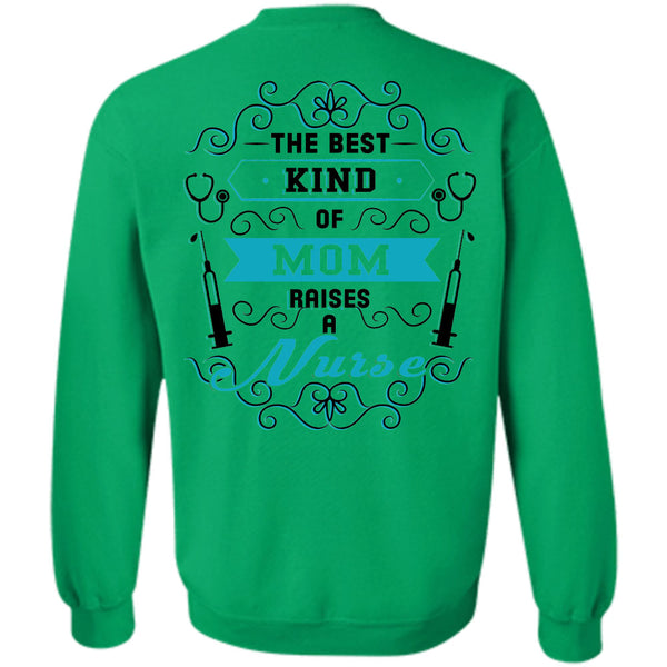 Being A Nurse T Shirt, The Best Kind Of Mom Raises A Nurse Sweatshirt