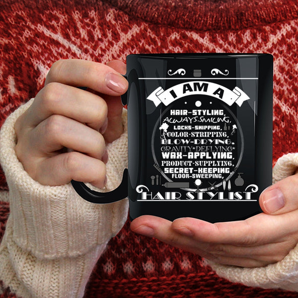 I Am A Hair Styling Coffee Mug, Awesome Hair Stylist Coffee Cup