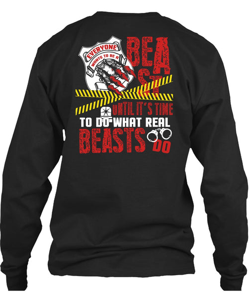 It's Time To Do What Real Beasts Do T Shirt, Being A Police T Shirt