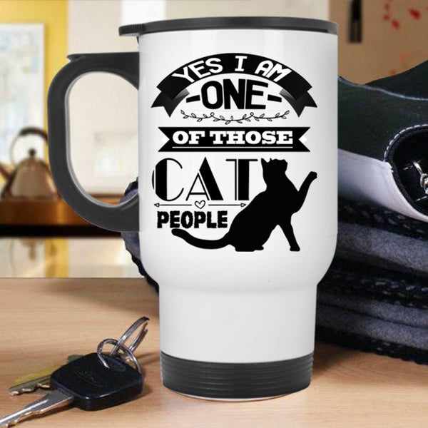 Cat Lovers Travel Mug, I Am One Of Those Cat People Mug