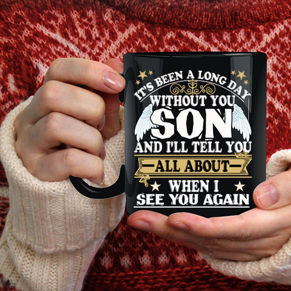 It's Been A Long Day Without You Son Coffee Mug, Cute Son Coffee Cup