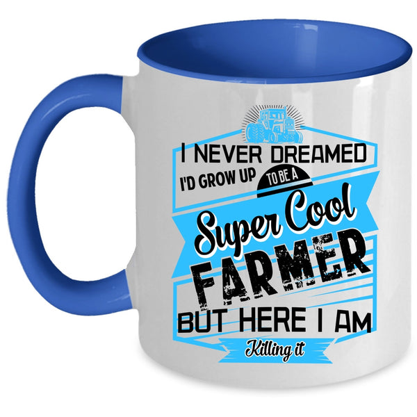 Cool Farmer Coffee Mug, I'd Grow Up To Be A Cool Farmer Accent Mug