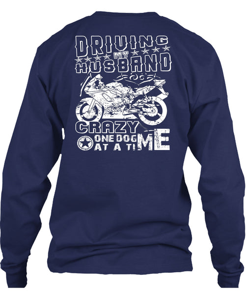 Driving Husband Crazy One Dog Me At A Time T Shirt, I Love Biker T Shirt