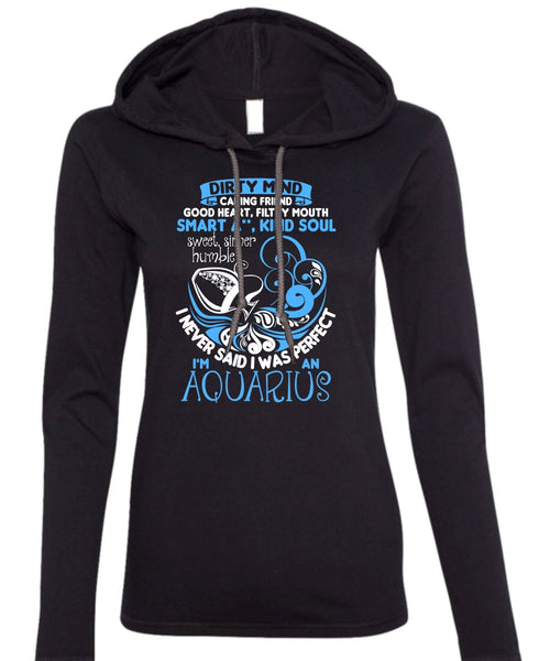I'm An Aquarius T Shirt, Dirty Mind T Shirt (Anvil Ladies Ringspun Hooded)
