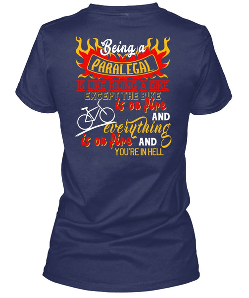 Being A Paralegal Is Like Riding A Bike T Shirt, The Bike Is On Fire T Shirt