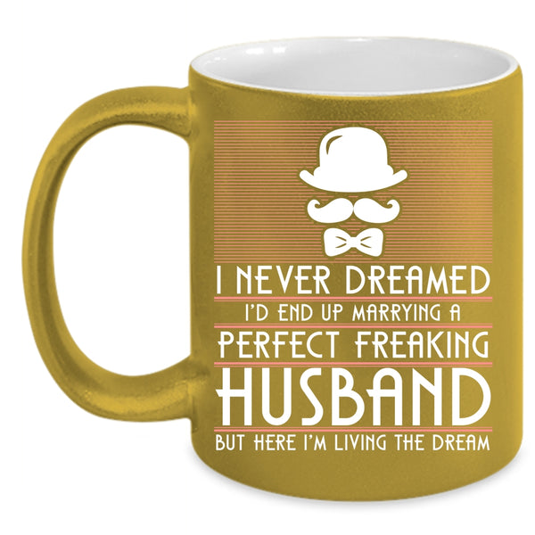 I'd End Up Marrying A Perfect Husband Coffee Mug, Cute Wife Coffee Cup
