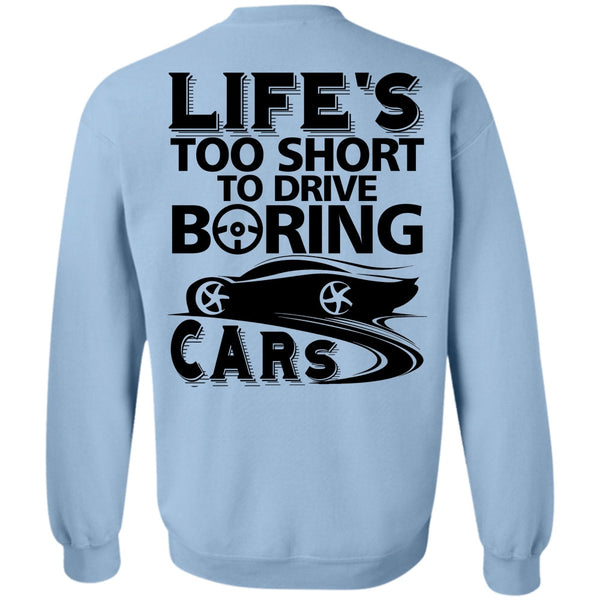 I Love Car T Shirt, Life's Too Short To Drive Boring Cars Sweatshirt