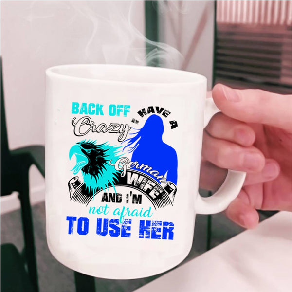 I Love German Wife Coffee Mug, I Have A Crazy German Wife Cup