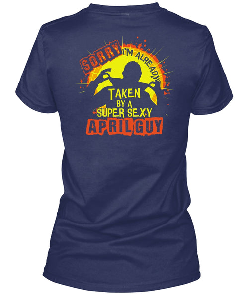 I'm Already Taken By An April Guy T Shirt, Being A Man T Shirt
