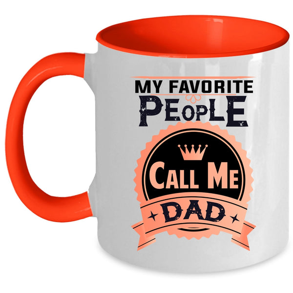 Best Gift For My Dad Coffee Mug, My Favorite People Call Me Dad Accent Mug