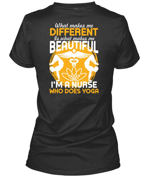 I'm A Nurse Who Does Yoga T Shirt, Makes Me Beautiful T Shirt