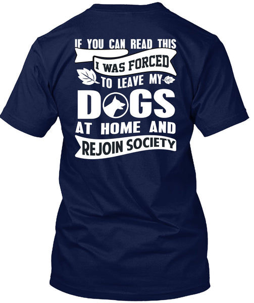 I Was Forced To Leave My Dogs T Shirt, I Love My Dog T Shirt