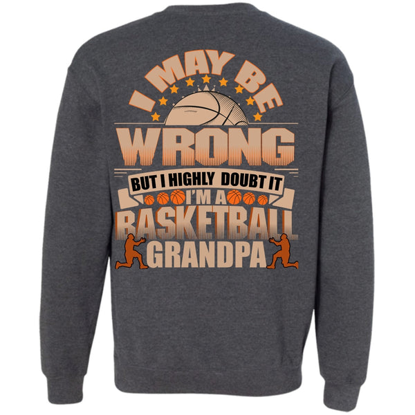 I May Be Wrong T Shirt, I Love Basketball Sweatshirt