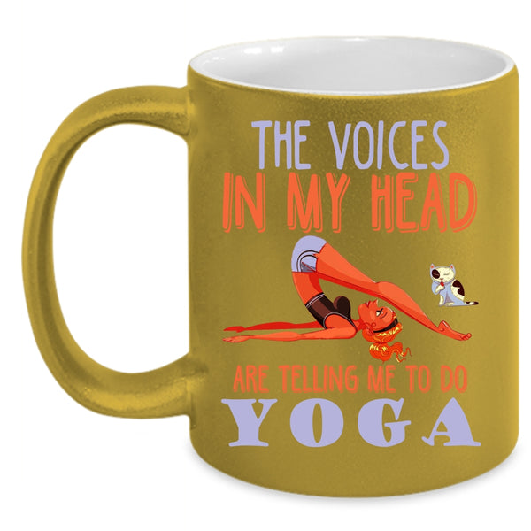 The Voices In My Head Are Telling Me To Do Yoga Coffee Mug, Cute Coffee Cup