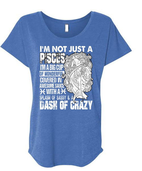 I'm Not Just A Pisces T Shirt, I'm A Big Cup T Shirt, Cool Shirt (Ladies' Triblend Dolman Sleeve)