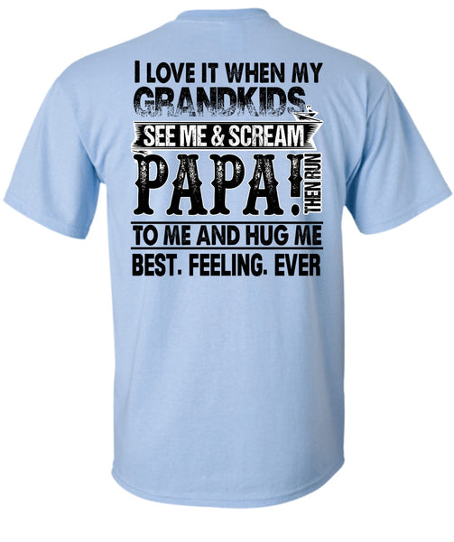 Grandkids See Me And Scream Papa T Shirt, I Love Papa T Shirt