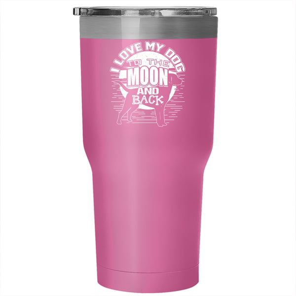 I Love My Dog To The Moon And Back Tumbler 30 oz Stainless Steel, Cute Dog Owner Travel Mug