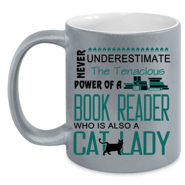 The Tenacious Power Of A Book Reader Cup, Cat Lady Mug
