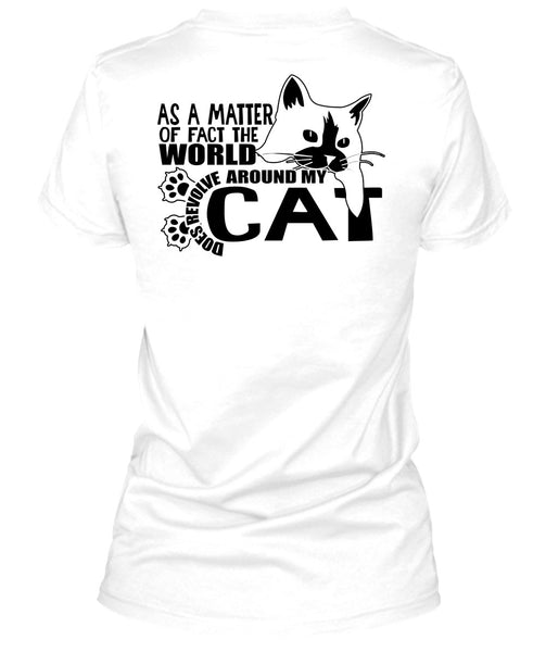 World Does Revolve Around My Cat T Shirt, I Love Cat T Shirt