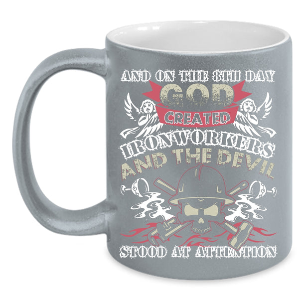 On The 8th Day God Created Ironworkers Coffee Mug, Cute Ironworker Coffee Cup