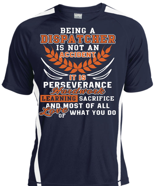 Being A Dispatcher Is Not An Accident T Shirt, It Is Perseverance Hard Work T Shirt, Cool Shirt