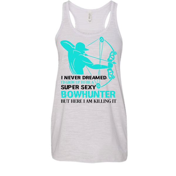 I'd Grow Up To Be A Sexy Bowhunter Shirt, I Am Killing It Shirt