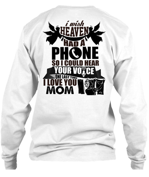 I Wish Heaven Had A Phone T Shirt, Being A Mother T Shirt