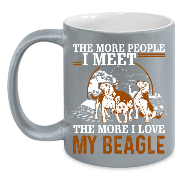 The More People I Meet Coffee Mug, The More I Love My Beagle Coffee Cup
