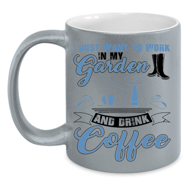 Drink Coffee Coffee Mug, I Just Want To Work In My Garden Accent Mug