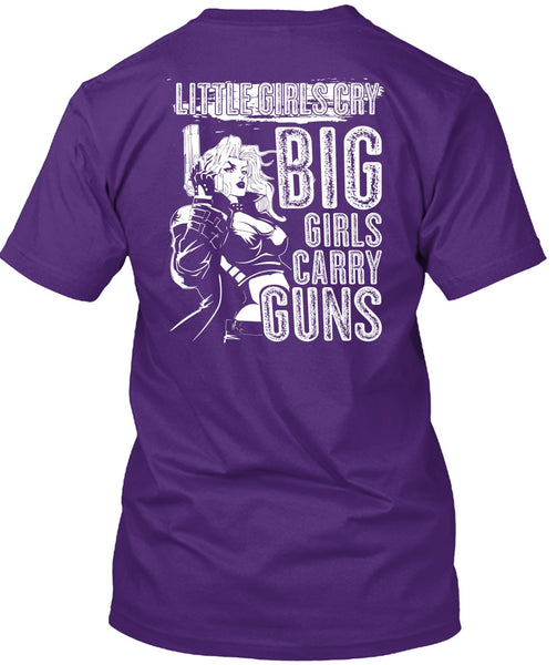Little Girls Cry T Shirt, Big Girls Carry Guns T Shirt
