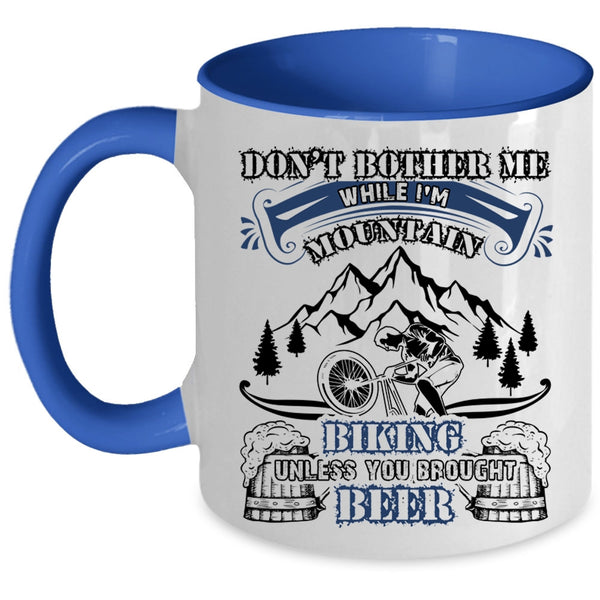 Unless You Brought Beer Coffee Mug, I'm Mountain Biking Accent Mug