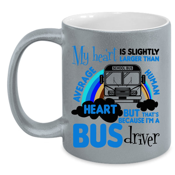 I'm A Bus Driver Coffee Mug, My Heart Is Slightly Larger Accent Mug
