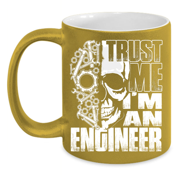 Trust Me I'm An Engineer Coffee Mug, Cool Gift For Engineers Coffee Cup