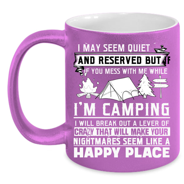 Don't Mess With Me While I'm Camping Coffee Mug, Cool Coffee Cup
