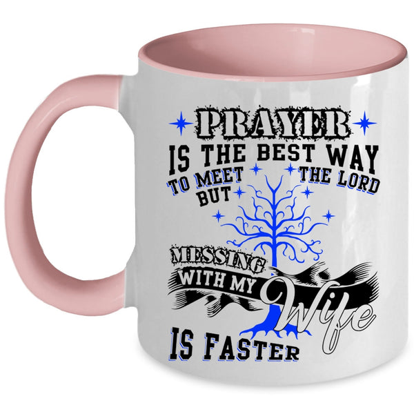 Cool Gift For My Husband Coffee Mug, Don't Mess With My Wife Accent Mug