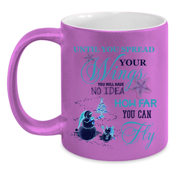 How Far You Can Fly Coffee Mug, Until You Spread Your Wings Accent Mug