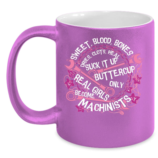Only Real Girls Become Machinists Coffee Mug, Cute Girls Coffee Cup