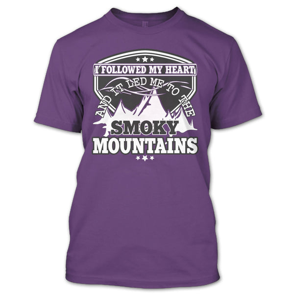 I Followed My Heary T Shirt, Led Me To The Smoky Mountains T Shirt