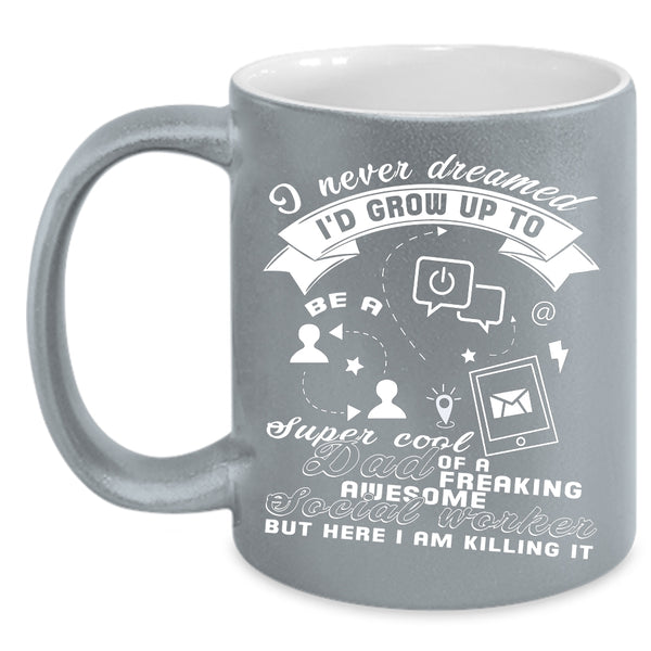 I'd Grow Up To Be A Dad Of A Social Worker Coffee Mug, Daddy Coffee Cup