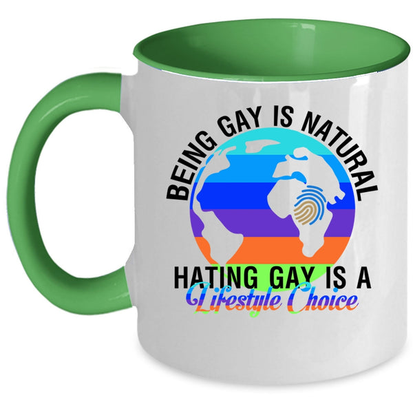 Hating Gay Is A Lifestyle Choice Coffee Mug, Being Gay Is Natural Accent Mug